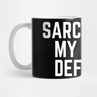 Sarcasm Is My Only Defense - Sarcastic Quote Funny Quote Sarcasm Lover Gift Saying Slogan Mug
